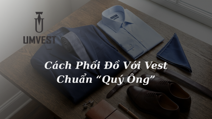 Cách phối đồ với vest